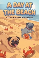 A Day at The Beach (The Adventures of Lola and Mabel) B0GWCQ77NK Book Cover