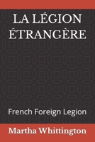 LA LÉGION ÉTRANGÈRE: French Foreign Legion (Tell Me A Story) B0GW5LRF7J Book Cover