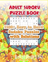 Adult Sudoku Puzzle Book: 1100+ Easy to Hard Sudoku Puzzles with Solutions B09BGHW7BW Book Cover
