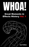 WHOA! Great Moments in Effects History Vol. 1 B0HCYH53MC Book Cover