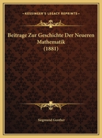 Beitrage Zur Geschichte Der Neueren Mathematik (1881) 1120402557 Book Cover