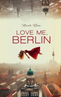 Love Me, Berlin (German Edition) 3769328701 Book Cover