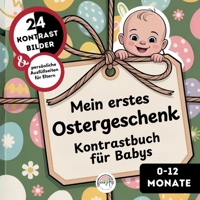 Kontrastbuch für Babys: Mein erstes Ostergeschenk: Das perfekte Babygeschenk zum ersten Ostern - mit Bildern und Erinnerungsseite (German Edition) 3695712341 Book Cover