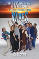 There Once Was a Show from Nantucket: A Complete Guide to the TV Sitcom Wings 1629336661 Book Cover