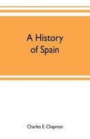 A History of Spain: Founded on the Historia de España y de la Civilización Española of Rafael Altamira 1511592168 Book Cover