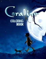 Coraline Coloring Book: NEW 2021 Fantastic Coraline Coloring Books For Adults, Tweens B08NVL69BX Book Cover
