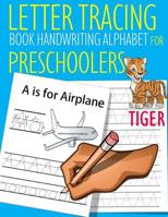 Letter Tracing Book Handwriting Alphabet for Preschoolers TIGER: Letter Tracing Book Practice for Kids Ages 3+ Alphabet Writing Practice Handwriting Workbook Kindergarten toddler 1095306618 Book Cover
