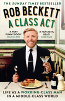 A Class Act: Life as a Working-Class Man in a Middle-Class World 0008468184 Book Cover