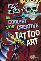 How to Draw the Coolest, Most Creative Tattoo Art 142967539X Book Cover