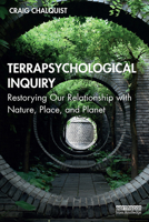 Terrapsychological Inquiry: Restorying Our Relationship with Nature, Place, and Planet 0367859211 Book Cover