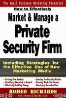 How to Effectively Market and Manage a Private Security Firm 1493728342 Book Cover