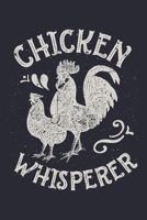 Chicken Whisperer: Chicken Lined Notebook, Journal, Organizer, Diary, Composition Notebook, Gifts for Men, Women, Farmers 170604397X Book Cover
