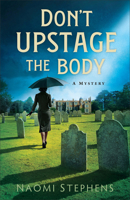 Don't Upstage the Body: A Witty British Historical Whodunnit and Locked Room Murder Mystery in a 1950s Manor House 0764242482 Book Cover