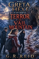 Greta Hexe & The Misfits : Book 8 Terror on Vail Mountain B0H8PQFSGL Book Cover