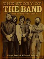 The Story of The Band: From Big Pink to The Last Waltz 1454928905 Book Cover