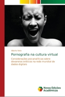 Pornografia na cultura virtual: Considerações psicanalíticas sobre devaneios eróticos na rede mundial de dados digitais 6139646804 Book Cover