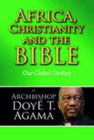 Africa, Christianity and the Bible: Our Global Destiny 1784563129 Book Cover