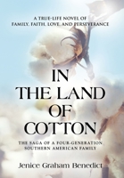 In the Land of Cotton: A True-Life Novel of Family, Faith, Love, and Perseverance 1647180201 Book Cover