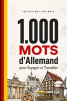 1 000 Mots d'Allemand pour Voyager et Travailler: Le vocabulaire essentiel d'allemand avec prononciation et phrases d'exemple — pour voyageurs et ... (Coleção 1000 Palavras) (French Edition) B0HDTP1817 Book Cover
