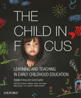 The Child in Focus: Learning and Teaching in Early Childhood Education 0190304537 Book Cover