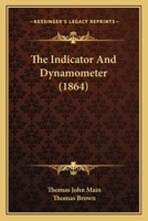 The Indicator And Dynamometer 1120764157 Book Cover