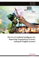 The Use of Artificial Intelligence for Improving Grammatical Accuracy Among B2 English Learners 9999344666 Book Cover