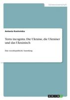 Terra incognita. Ukraine, Ukrainer und Ukrainisch: Eine enzyklop�dische Sammlung 3668601917 Book Cover