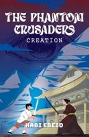 The Phantom Crusaders: CREATION 1802279539 Book Cover