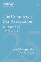 The Commercial Bar Association (COMBAR) 1989-2014: Celebrating the first 25 years 1849467056 Book Cover