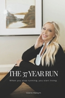 The 37 Year Run: When you stop running, you start living B0G8HP51V6 Book Cover