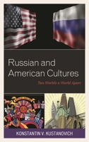 Russian and American Cultures: Two Worlds a World Apart 1498538355 Book Cover