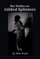 She Walks On Gilded Splinters 1606934643 Book Cover