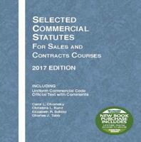 Selected Commercial Statutes for Sales and Contracts Courses: 2017 Edition (Selected Statutes) 1683287754 Book Cover