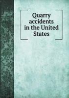 Quarry accidents in the United States 5519327963 Book Cover