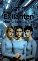 Exilanten - Homo in machina: Teil 2 der Cyber-Life-Trilogie (German Edition) 3384826302 Book Cover