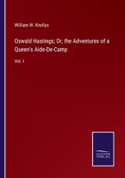 Oswald Hastings; Or, the Adventures of a Queen's Aide-De-Camp: Vol. I 3375068476 Book Cover