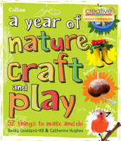 A year of nature craft and play: 52 things to make and do 0008467943 Book Cover