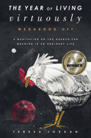 The Year of Living Virtuously: Weekends Off 1619025884 Book Cover