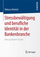 Stressbewaltigung Und Berufliche Identitat in Der Bankenbranche: Eine Qualitative Studie 3658178019 Book Cover