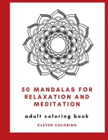 50 Mandalas For Relaxation and Meditation: Adult Coloring Book 1658305566 Book Cover