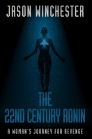 The 22nd Century Ronin: A Woman's Journey For Revenge 1704661854 Book Cover