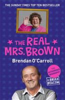 The Real Mrs. Brown: The Authorised Biography of Brendan O'Carroll 1444754513 Book Cover