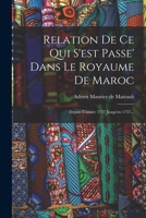 Relation De Ce Qui S'est Passe' Dans Le Royaume De Maroc: Depuis L'année 1727 Jusqu'en 1737... B0BMMDHPXS Book Cover