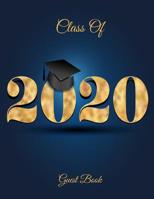 Class of 2020 Guest Book: Class of 2019 Guest Book Graduation Congratulatory, Memory Year Book, Keepsake, Scrapbook, High School, College, ... (Graduation Gift) 1071017373 Book Cover