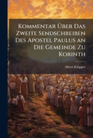 Kommentar Über Das Zweite Sendschreiben Des Apostel Paulus an Die Gemeinde Zu Korinth 1142312380 Book Cover