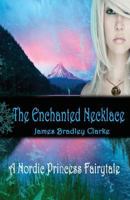 The Enchanted Necklace: A Nordic Princess Fairy Tale 1530434076 Book Cover