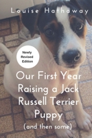 Our First Year Raising a Jack Russell Terrier Puppy 1725694697 Book Cover