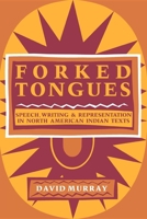 Forked Tongues: Speech, Writing and Representation in North American Indian Texts 0253206502 Book Cover