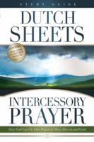 Intercessory Prayer Study Guide: How God Can Use Your Prayers To Move Heaven And Earth 0830745173 Book Cover