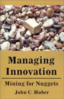 Managing Innovation: Mining for Nuggets 0595202837 Book Cover